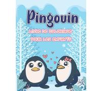 Pingouin Livre de coloriage pour les enfants: Pages à colorier pour les filles et les garçons qui aiment les pingouins, livres à colorier amusants pour les enfants.