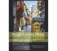 Pingu Learns Hindi: A beginner's guide to Hindi