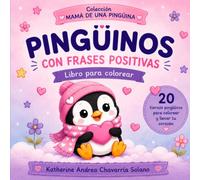 Pingüinos con frases positivas: Libro para colorear con frases positivas para niños y niñas