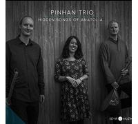 Pinhan Trio - Hidden Songs of Anatolia [Import]