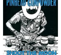 Pinhead Gunpowder - Shoot The Moon [Import]