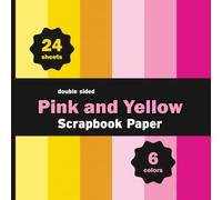 Pink and Yellow Scrapbook Paper: 24 Decorative Solid Colors Sheets for Cards, Origami, Decoupage, Invitations, Journaling - 6 Colors - 4 Sheets / Design - 8.5" x 8.5"