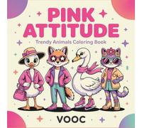 Pink Attitude : Trendy Animals Coloring Book - 40 Fashionable Animal Characters in Stylish Outfits - Modern Designs with Personality for Adults Stress Relief and Creative Relaxation