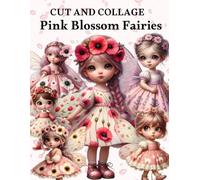 Pink Blossom Fairies Cut and Collage Book: High Quality Illustrations Of Peoples, For Ephemera, Junk Journals, Mixed Media, Paper Crafts, Scrapbooking, and More.