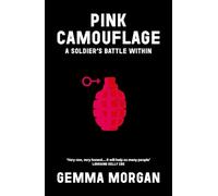 Pink Camouflage: One soldier's story from trauma and abuse to resilience and leadership