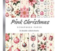 Pink Christmas Scrapbook Paper: 24 Double-Sided Sheets, Pastel Holiday Patterns for Scrapbooking, Journaling, Card Making, Collage, Junk Journals, Origami & Crafts