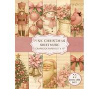 Pink Christmas Sheet Music Scrapbook Paper: Vintage Decorative Craft Paper | 10 Designs | 20 Double-Sided Sheets for Scrapbooking, Journaling and Crafting
