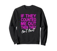 Pink Color Never Count Me Out! Pink Graphic Sweatshirt