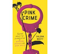 Pink Crime: Fighting Against the Criminalization of Motherhood, Pregnancy, and Queer Identity