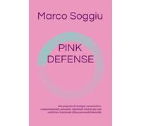 PINK DEFENSE: Una proposta di strategie comunicative, comportamentali, personali, relazionali e fisiche per una realistica e funzionale difesa personale femminile