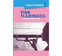 Pink Flamingos: 10 Siberian Interviews