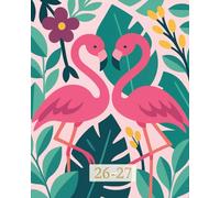 Pink Flamingos Monthly Planner 2026-2027: Tropical Flamingo ~ Cute Calendar for Women, 24 Months 2026 - 2027 Large 8 x 10, 2 Year 26, 27 Agenda Book with To Do Lists, Contacts and Password Log