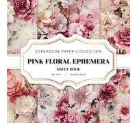 Pink Floral Ephemera Scrapbook Paper Collection: 20 Pink Flower Double-sided sheets, 8.5 x 8.5 (21.59 x 21.59 cm) Pink Floral Ephemera Book for ... Journaling, Crafting and Decoupage. And More.
