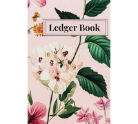 Pink Floral Ledger Book: Accounting and Bookeeping Expense Tracker for Sole Traders, Freelancers, Small Businesses or Personal Use