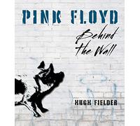 Pink Floyd: Behind the Wall