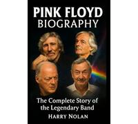 Pink Floyd Biography: The Complete Story of the Legendary Band