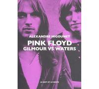Pink Floyd - Gilmour vs waters - Alexandre Higounet - Le Mot Et Le Reste - broché - Essai