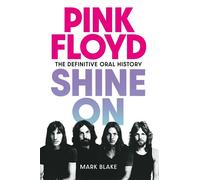 Pink Floyd Shine On The Definitive Oral History - Mark Blake - New Modern - ebook (ePub) - Livre