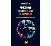 Pink Floyd - The Dark Side of the Moon: Guida all'ascolto