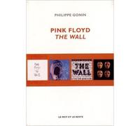 Pink Floyd, The Wall de Philippe Gonin ( 19 février 2015 )
