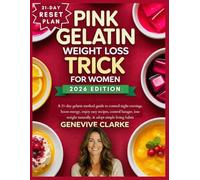 Pink Gelatin Weight Loss Trick For Women: A 21-day gelatin method guide to control night cravings, boost energy, enjoy easy recipes, control hunger, lose weight naturally, & adopt simple living habits