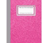 Pink Glitter Notes: Life of a Showgirl-Inspired Notebook to Journal and Create: Fun Gift for Teens, 20s, 30s, and Beyond | 113 College-Ruled Pages | 7.5 × 9.25 in