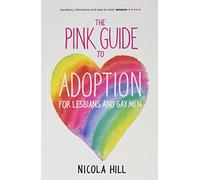 Pink Guide To Adoption For Lesbians And Gay Men : 3rd Edition