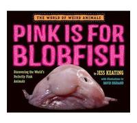 Pink Is For Blobfish by Jess Keating Jess Keating (Auteur)