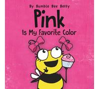 Pink Is My Favorite Color: Part of Bumble Bee Betty's Color Series!