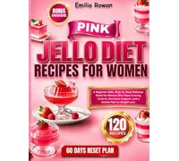 Pink Jello Diet Recipes for Women: A Beginner-Safe, Step-by-Step Wellness Reset for Women Who Want Craving Control, Hormone Support, and a Gentle Path to Weight Loss