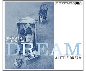 Pink Martini And The Von Trapps - a Little Dream