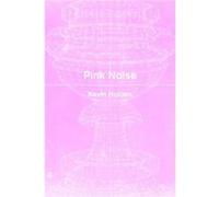Pink Noise by Kevin Holden Kevin Holden (Auteur)