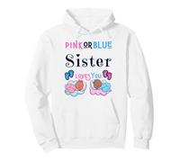 Pink Or Blue Sister Love You Baby Shower Sexe Reveal Sis Sweat à Capuche