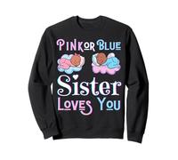 Pink Or Blue Sister Love You Baby Shower Sexe Reveal Sis Sweatshirt