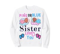 Pink Or Blue Sister Love You Baby Shower Sexe Reveal Sis Sweatshirt