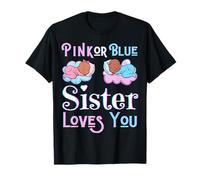 Pink Or Blue Sister Love You Baby Shower Sexe Reveal Sis T-Shirt
