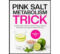 PINK SALT METABOLISM TRICK: A Simple Daily Routine to Boost Energy, Improve Well-Being, and Support Natural Fat Loss