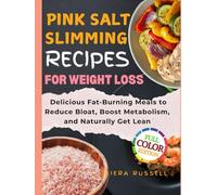 Pink Salt Slimming Recipes for Weight Loss: Delicious Fat-Burning Meals to Reduce Bloat, Boost Metabolism, and Naturally Get Lean