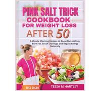 PINK SALT TRICK COOKBOOK FOR WEIGHT LOSS AFTER 50 |COLOR EDITION: 5-Minute Morning Recipes to Boost Metabolism, Burn Fat, Crush Cravings, and Regain Energy Naturally