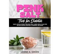 PINK SALT TRICK FOR DIABETES: Easy Low-Glycemic Recipes and 4-Week Meal Plan for Blood Sugar Control & Mineral Balance