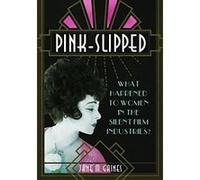 Pink-Slipped: What Happened to Women in the Silent Film Industries? (NONE) - [Livre en VO] Jane M Gaines (Auteur)