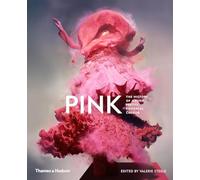 Pink: The History of a Punk, Pretty, Powerful Color