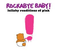 Rockabye Baby - Lullaby Renditions of PNK