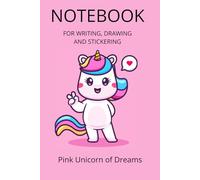 Pink Unicorn Notebook: Magic Unicorn Dreams For Writing, Drawing, and Sticker Fun!