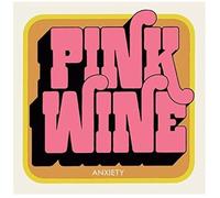 Pink Wine - Anxiety [Import]