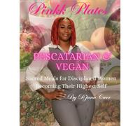Pinkk Plates: Pescatarian & Plant-Based Comfort Meals for Wellness, Discipline & Flavor