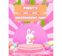 Pinky’s Independent Hop!: A heartwarming tale of independence, self-expression, and bunny-sized bravery! For growing minds-nurturing confidence, independence, and joyful authenticity