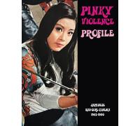 PINKY VIOLENCE PROFILE: Japanese Bad Girl Cinema 1965-1980