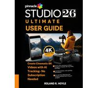 PINNACLE STUDIO 26 ULTIMATE USER GUIDE: Create Cinematic 8K Videos with AI Tracking - No Subscription Needed