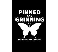 Pinned and Grinning My Insect Collection: Bug Insect Collector Journal: Notebook for Bug Lovers, Entomology Notes, Field Observations & Species Tracking - Lined Writing Logbook for Adults & Kids